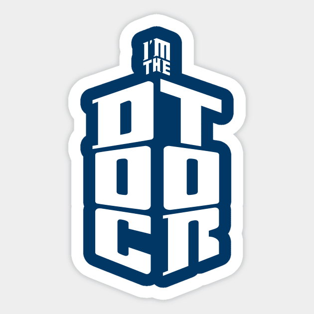 I'm The Doctor White Variant Sticker by Ian Moss Creative